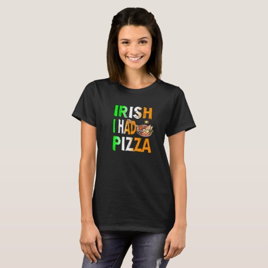 Patrick's Day Irish I Had Pizza - Eat Food Restaur Tシャツ (正面フル)