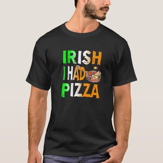 Patrick's Day Irish I Had Pizza - Eat Food Restaur Tシャツ (正面)