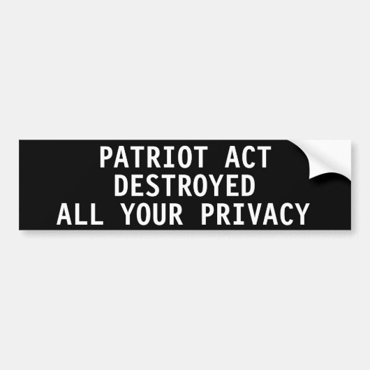 Patriot Actは全てのプライバシーを破壊 バンパーステッカー (正面)