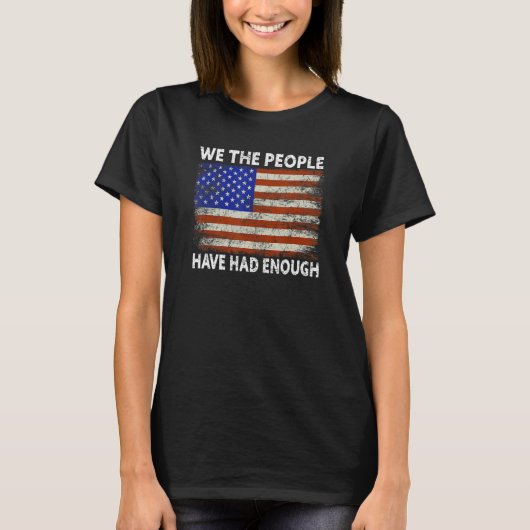 Patriotic American Flag USA We The People Have Had Tシャツ (正面)