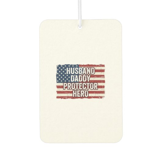 Patriotic Husband Daddy Protector Hero Flag Shirt  カーエアーフレッシュナー (正面)