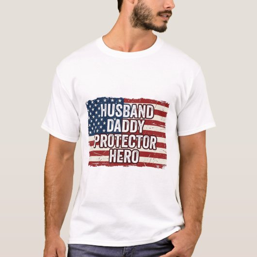 Patriotic Husband Daddy Protector Hero Flag Shirt  Tシャツ (正面)