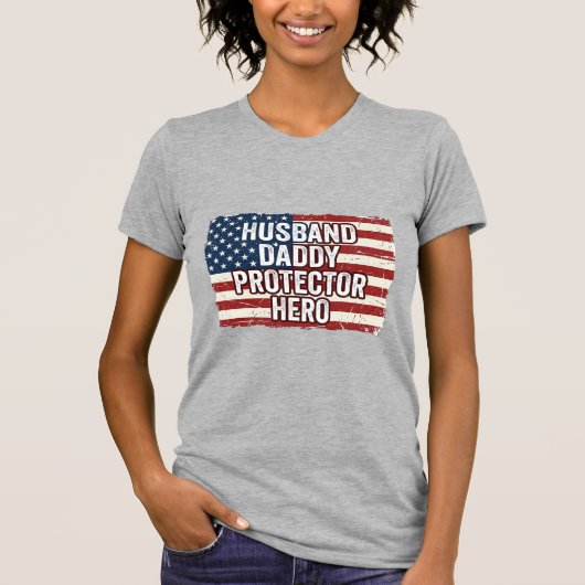 Patriotic Husband Daddy Protector Hero Flag Shirt  Tシャツ (正面)