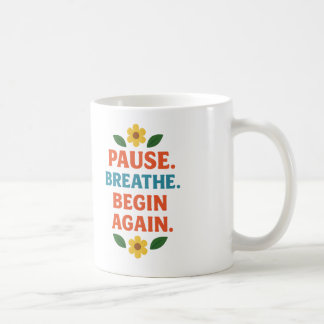 Pause. Breathe. Begin Again - Coffee Mug コーヒーマグカップ
