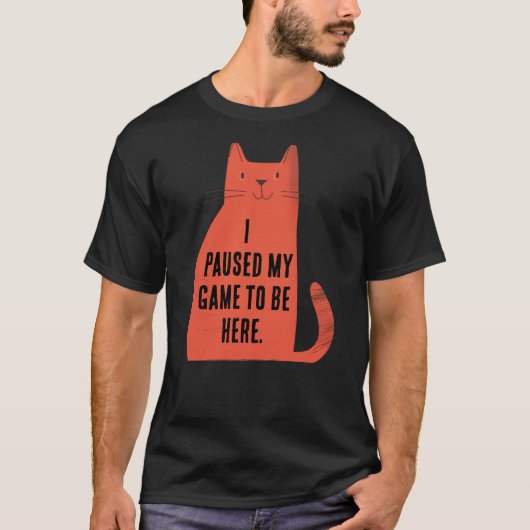Paused My Game Cat Attitude Tシャツ (正面)