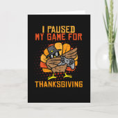 Paused My Game For Thanksgiving Turkey Playing Gam カード (正面)