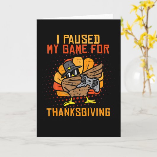 Paused My Game For Thanksgiving Turkey Playing Gam カード (黄色い花)