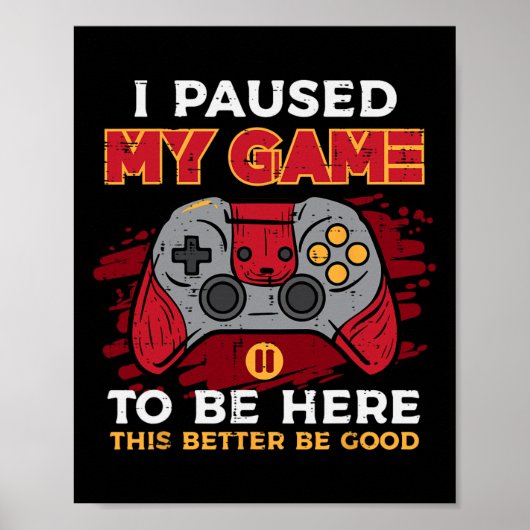 Paused My Game To Be Here Gamer Controller Men Boy ポスター (正面)