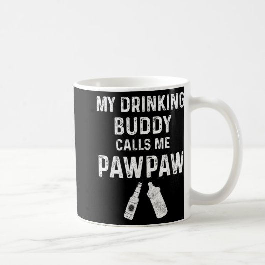 Paw Paw New Grandpa Pawpaw Funny My Drinking Buddy コーヒーマグカップ (右)