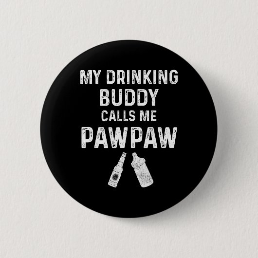 Paw Paw New Grandpa Pawpaw Funny My Drinking Buddy 缶バッジ (正面)