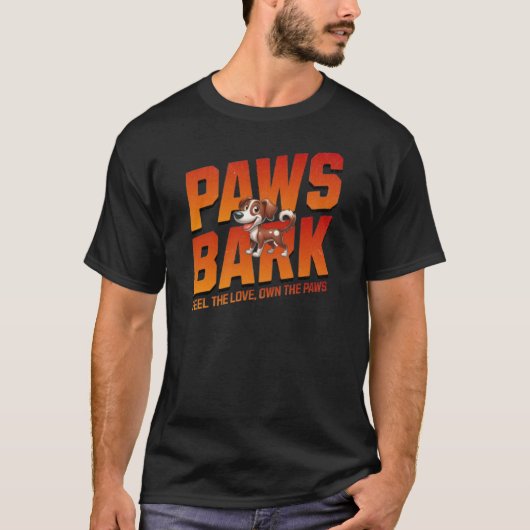 Paws Bark – 愛を感じて、パウを手に入れよう Tシャツ (正面)