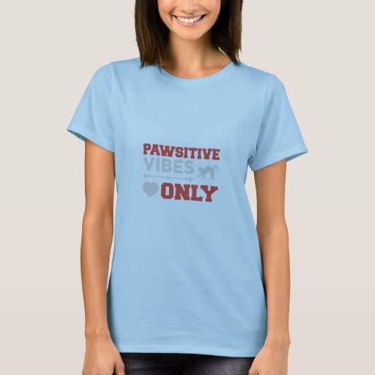Pawsitive Vibes Only Tシャツ (正面)