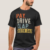 Pay Drive Clap Cheer Dad Cheerleading Father Day Tシャツ (正面)