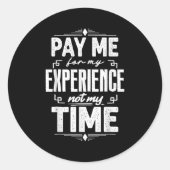 Pay Me For My Experience Not For My Time  ラウンドシール (正面)