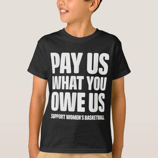 Pay Us What You Owe Us Women’s Basketball Equal Pa Tシャツ (正面)