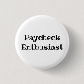 Paycheck Enthusiast Funny Office Pinback Button 缶バッジ (正面)
