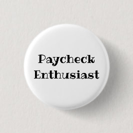 Paycheck Enthusiast Funny Office Pinback Button 缶バッジ