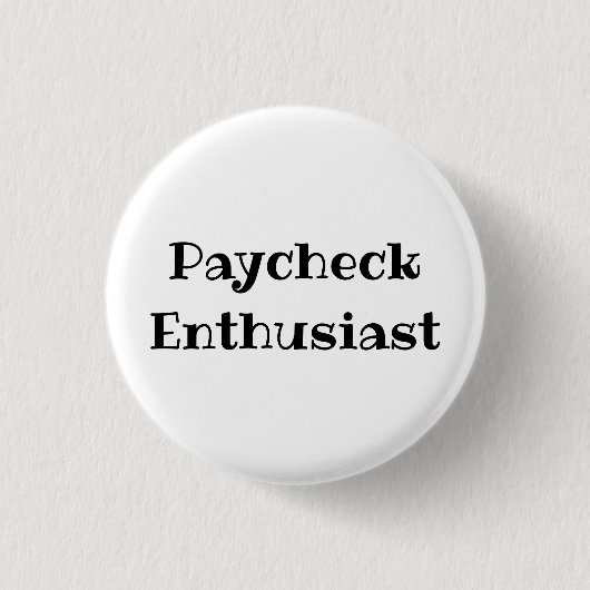 Paycheck Enthusiast Funny Office Pinback Button 缶バッジ (正面)
