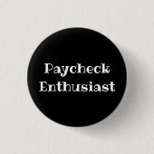 Paycheck Enthusiast Funny Office Pinback Button 缶バッジ (正面)