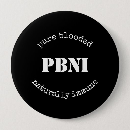 PBNI Pure Blooded Naturally Immune Black and White 缶バッジ (正面)