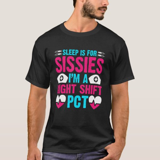 PCT CNA   Nursing Sleep is for Sissies Night Shift Tシャツ (正面)