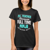 PE Teacher Gym Coach Physical Education Ninja Isn  Tシャツ (正面)
