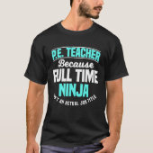 PE Teacher Gym Coach Physical Education Ninja Isn  Tシャツ (正面)