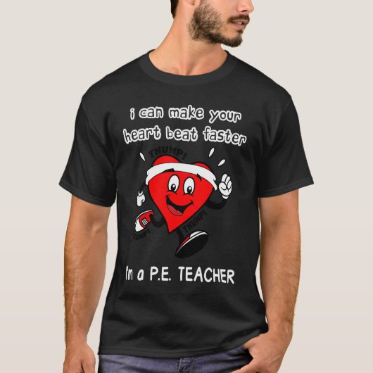 PE Teacher   I can Make Your Heart beat faster Tシャツ (正面)