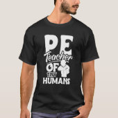 PE Teacher Physical Education Teacher Appreciation Tシャツ (正面)