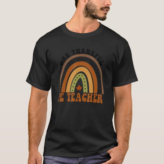 PE Teacher Rainbow One Thankful Teacher Thanksgivi Tシャツ (正面)