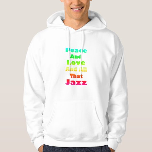 Peace and Love and All that Jazz Sweatshirt パーカ (正面)