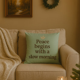 Peace Begins with a Slow Morning - Pillow クッション