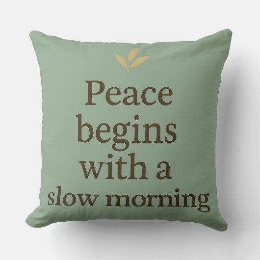 Peace Begins with a Slow Morning - Pillow クッション (正面)