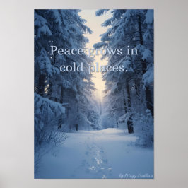 Peace Grows in Cold Places – Winter Calm Art Print ポスター