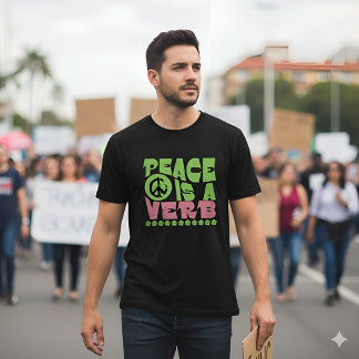 "Peace Is A Verb" Empowering Inspirational Quote Tシャツ