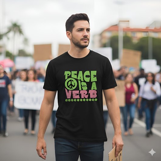 "Peace Is A Verb" Empowering Inspirational Quote Tシャツ