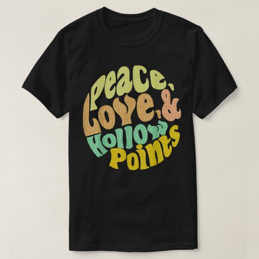 Peace Love And Hollow Points Tシャツ (デザイン正面)