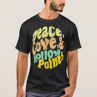 Peace Love And Hollow Points Tシャツ
