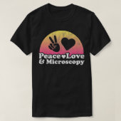 Peace Love and Microscopy Microscope Tシャツ (デザイン正面)