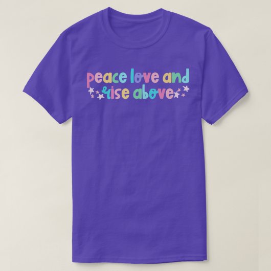Peace Love and Rise Above Positivity Kindness Ment Tシャツ (デザイン正面)