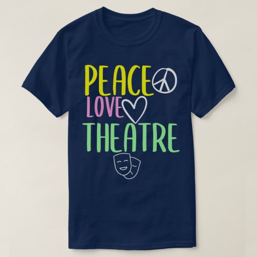 Peace Love And Theatre Broadway Musical Theatre  Tシャツ (デザイン正面)