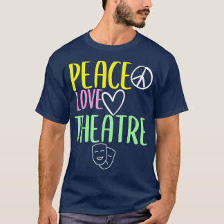 Peace Love And Theatre Broadway Musical Theatre  Tシャツ