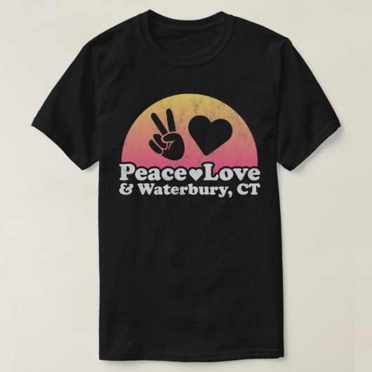 Peace Love and Waterbury, CT Connecticut Pullover Tシャツ (デザイン正面)