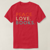 Peace Love Books Book Lover Reading Read Tee  Tシャツ (デザイン正面)