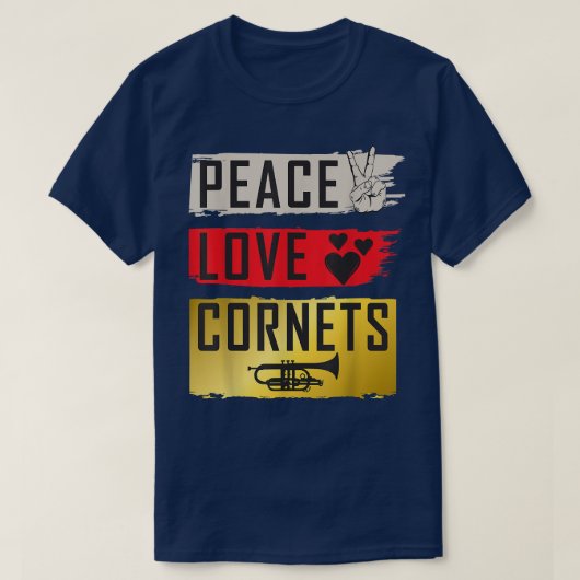 Peace Love Cornets Musical Instruments Cornets Mus Tシャツ (デザイン正面)