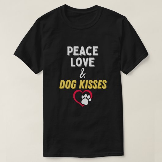 Peace Love & Dog Kisses Funny Cute Dog Lover. Perf Tシャツ (デザイン正面)