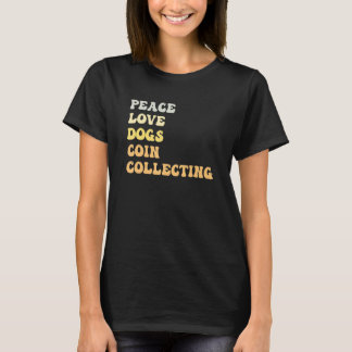 Peace Love Dogs Coin Collecting   Retro Tシャツ