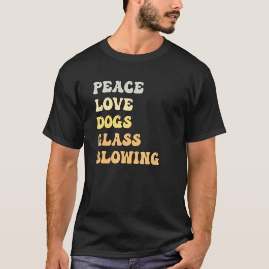 Peace Love Dogs Glass Blowing Retro Tシャツ (正面)