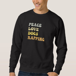 Peace Love Dogs Rapping  Retro スウェットシャツ