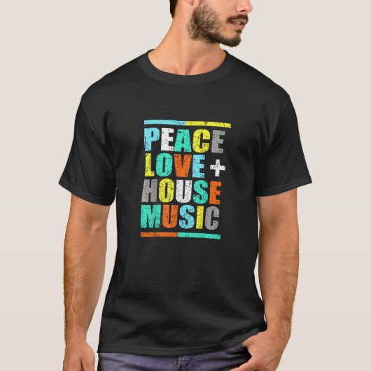 Peace Love House Music  House Music EDM DJ Tシャツ (正面)